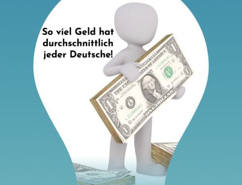 So viel Geld hat durchschnittlich jeder Deutsche!