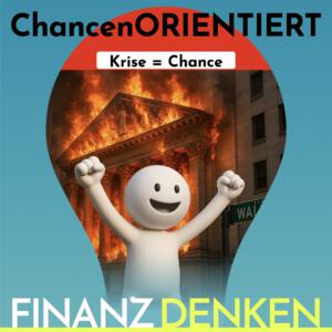 Finanzdenken Chancenorientiert krise